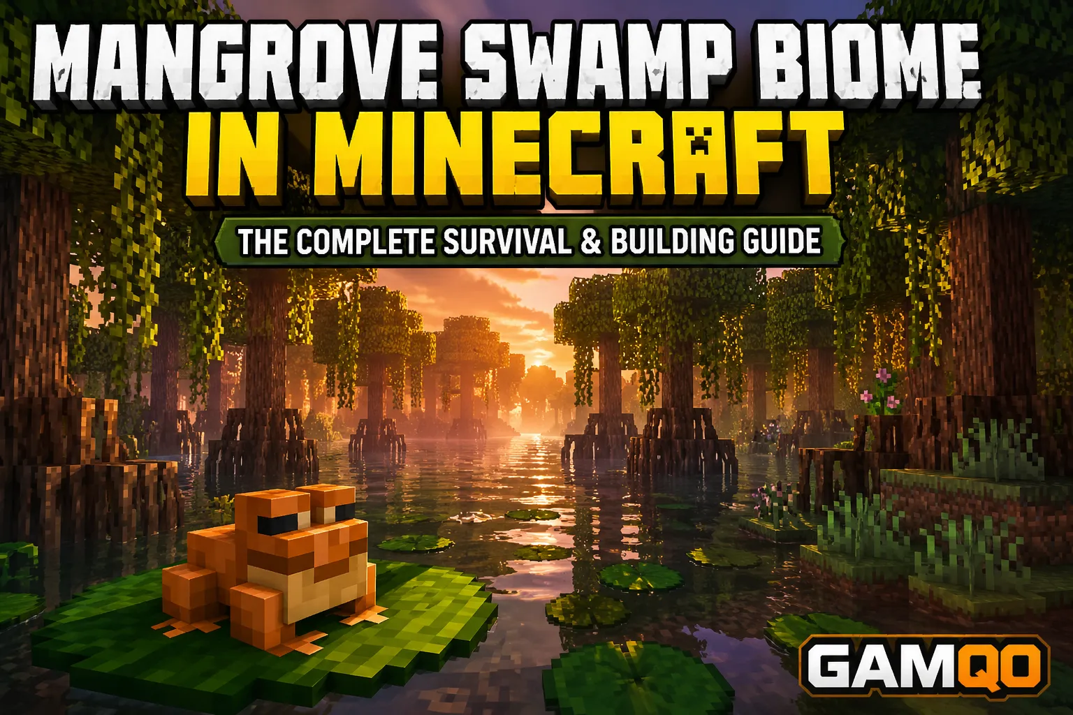 Mangrove Swamp Biome in Minecraft: Survival, Frogs & Mud Guide